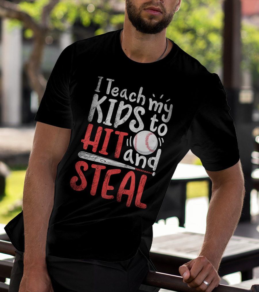 I Teach My Kids To Hit And Steal Baseball With Bat And Ball T-Shirt