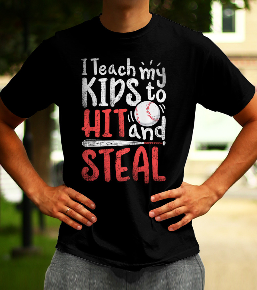 I Teach My Kids To Hit And Steal Baseball With Bat And Ball T-Shirt