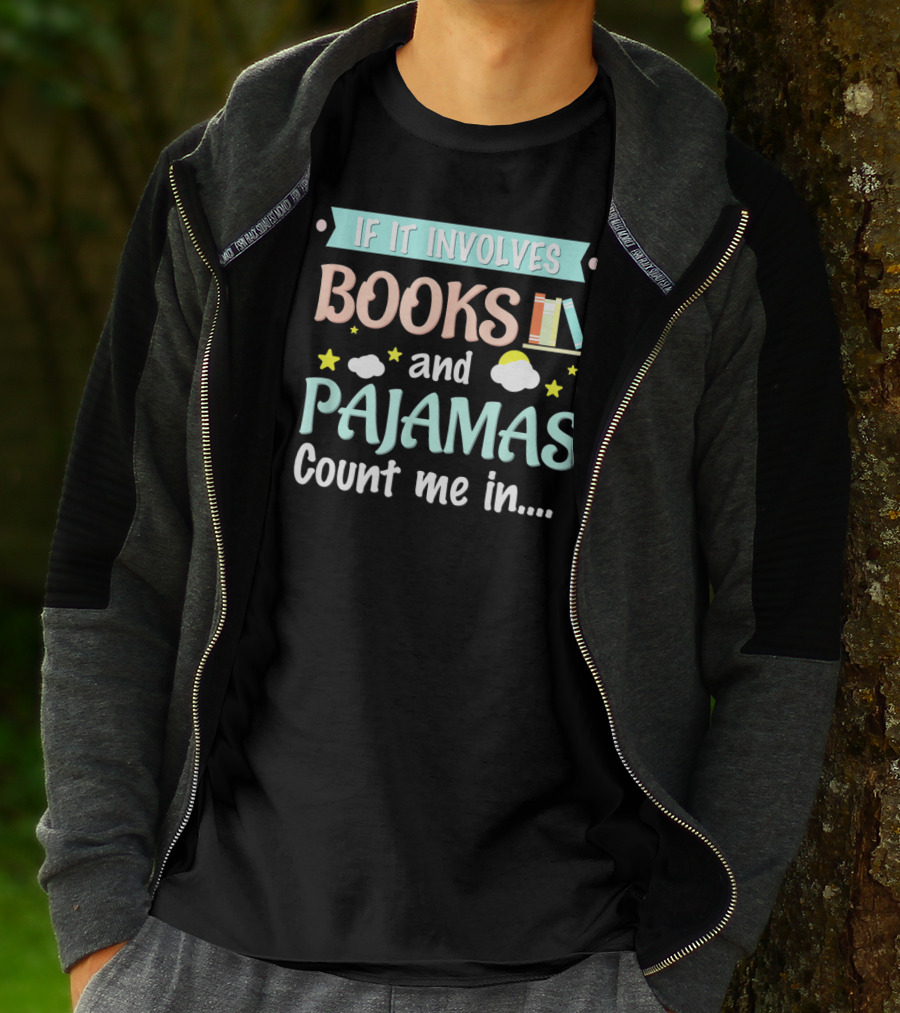 If It Involves Books And Pajamas Count Me In T-Shirt