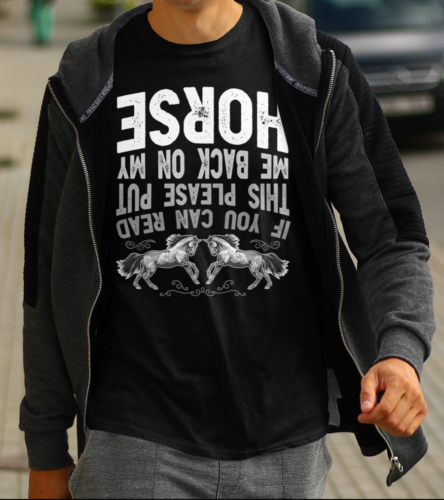 If You Can Read This Please Put Me Back On My Horse T-Shirt