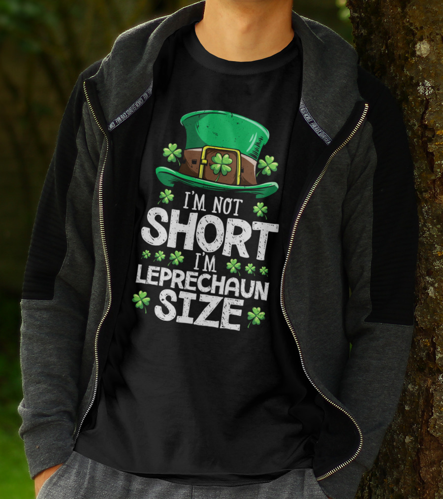 I'm Not Short I'm Leprechaun Size Green Hat Clover T-Shirt