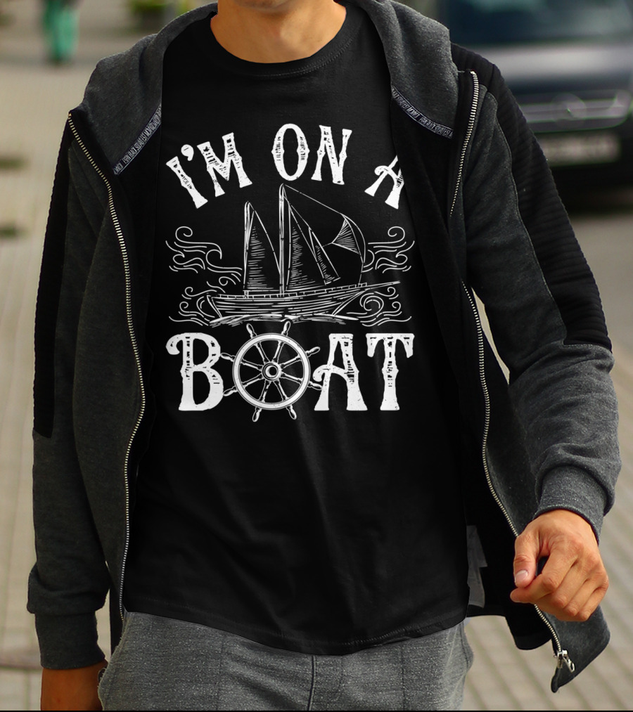 I'm On A Boat Nautical Sailing Theme With Ship And Wheel T-Shirt