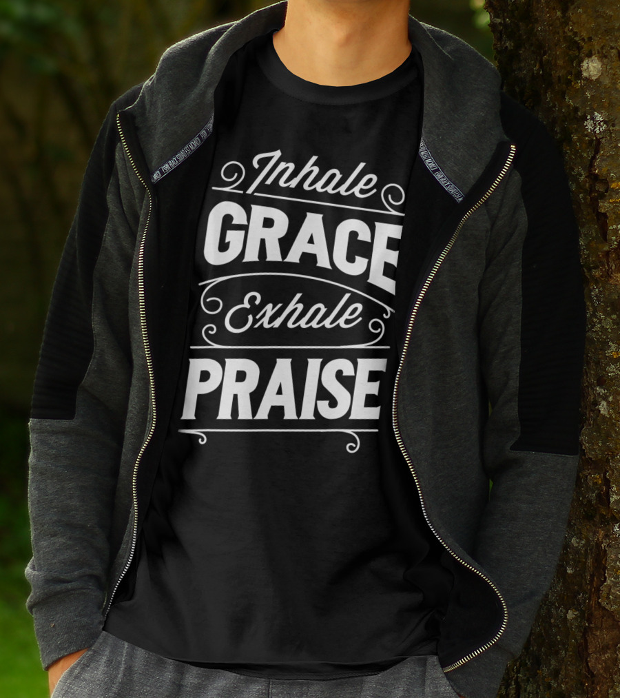 Inhale Grace Exhale Praise Christian Jesus Church Spiritual Affirmation T-Shirt