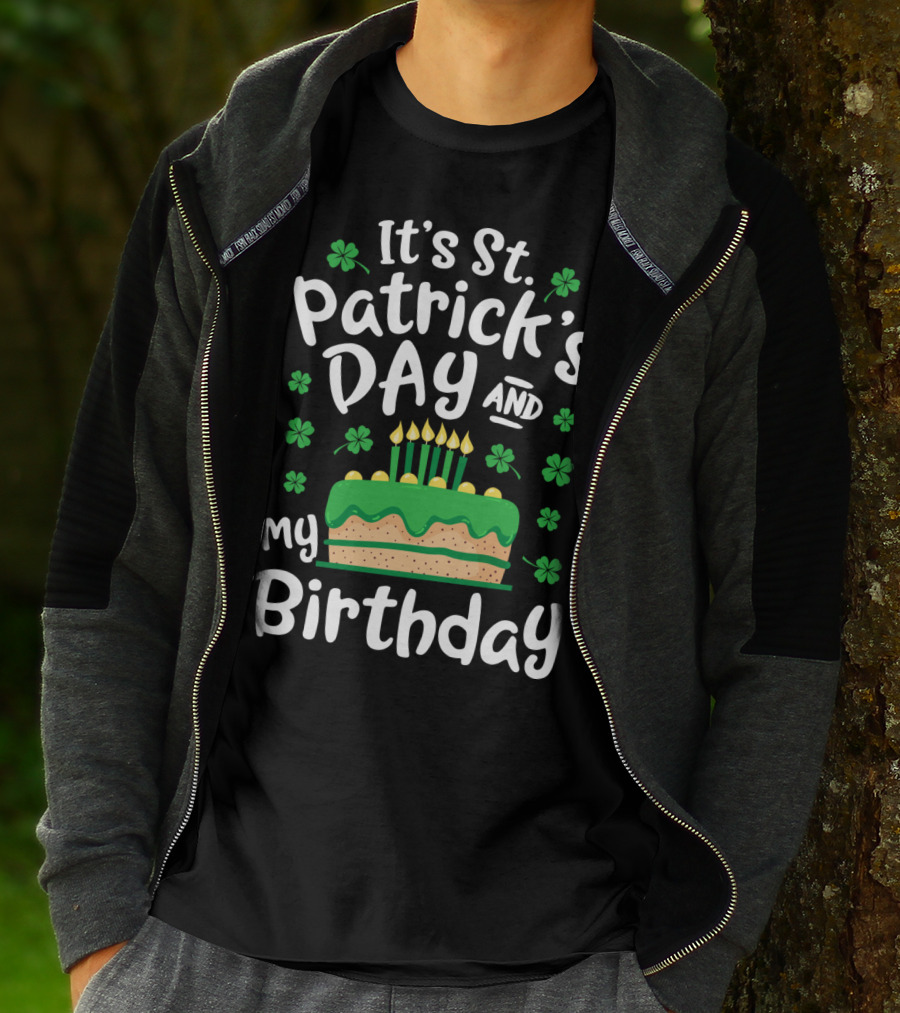 It's St Patrick's Day And My Birthday With Shamrocks And Cake T-Shirt