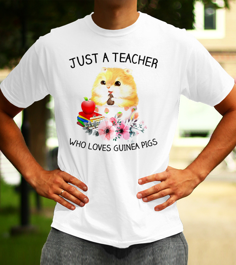Just A Teacher Who Loves Guinea Pigs With Books And Flowers T-Shirt