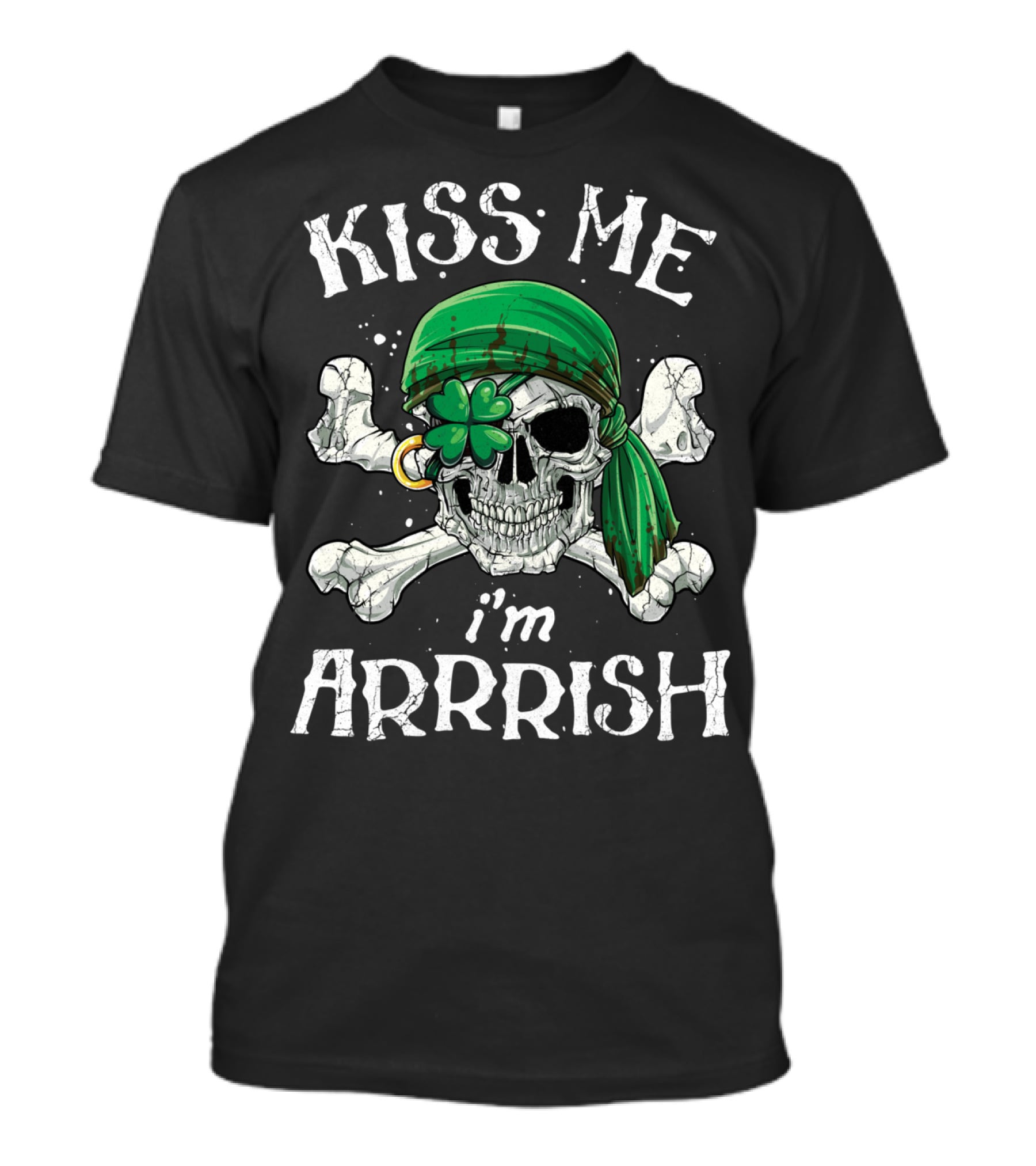 Kiss Me I'm Arrrish St Patricks Day Skull Pirate With Shamrock And Crossbones T-Shirt