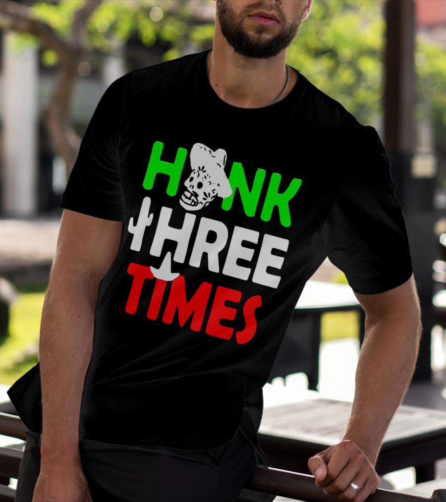 Honk Three Times Skull Sombrero Cactus Mexican T-Shirt