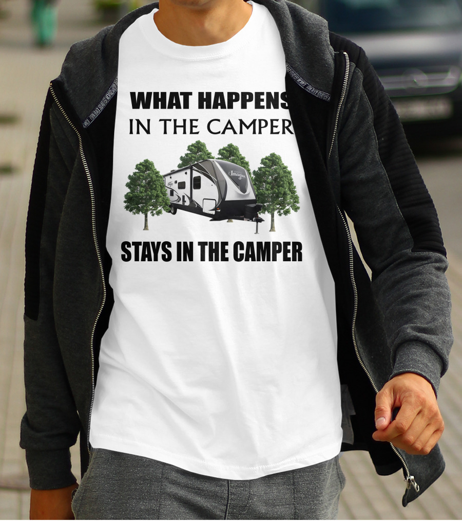 What Happens In The Camper Imagine Stays In The Camper T-Shirt
