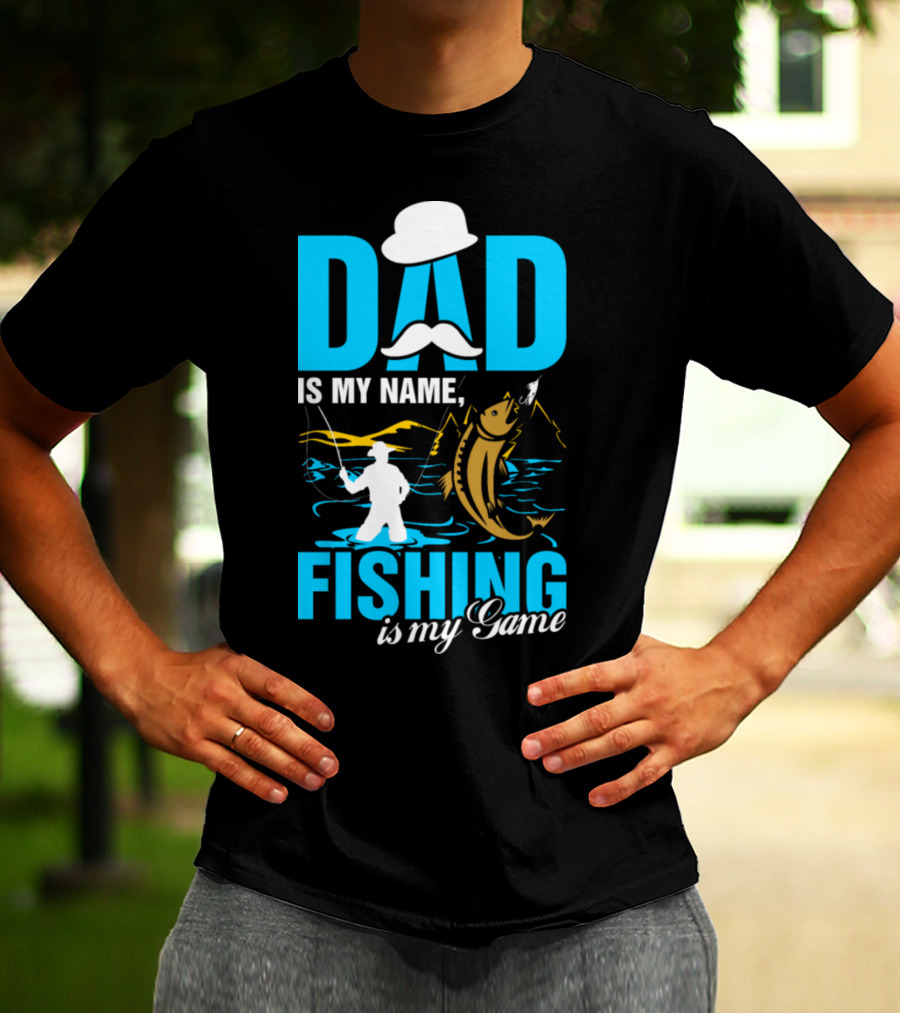 DAD Is My Name Fishing Is My Game Big Catch Angler Scene T-Shirt