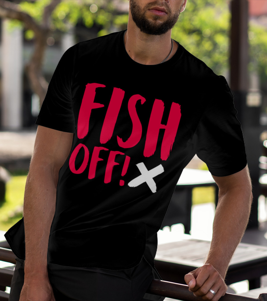 FISH OFF X T-Shirt