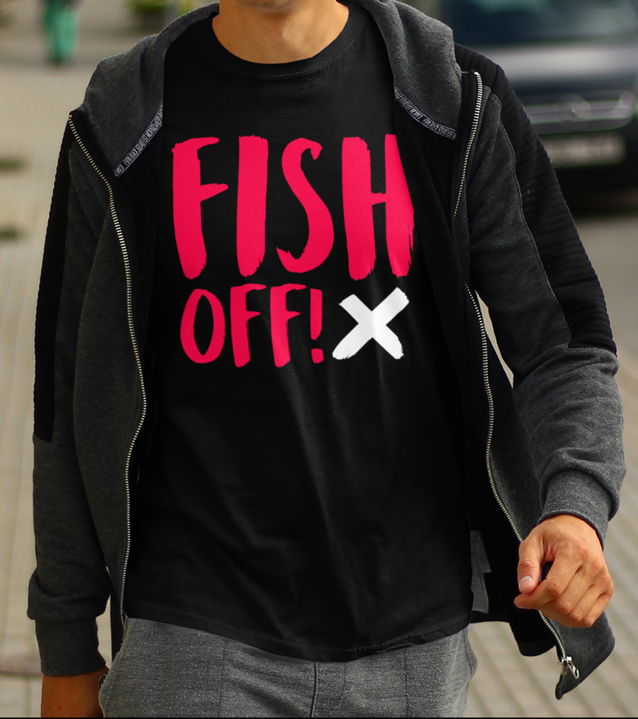 FISH OFF X T-Shirt
