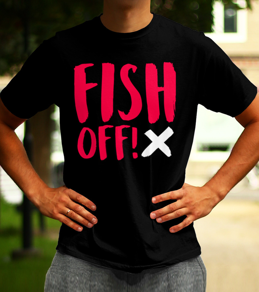 FISH OFF X T-Shirt