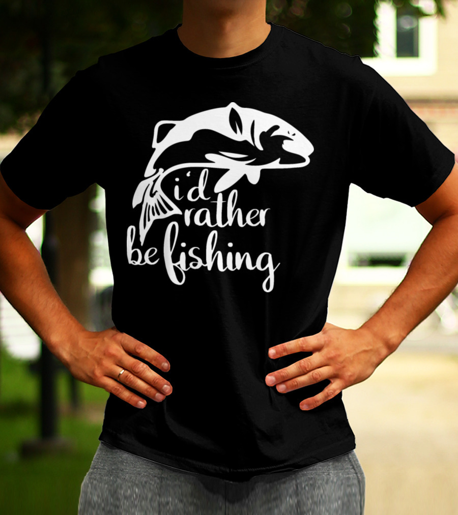 I'd Rather Be Fishing Anglers Angling Fish T-Shirt
