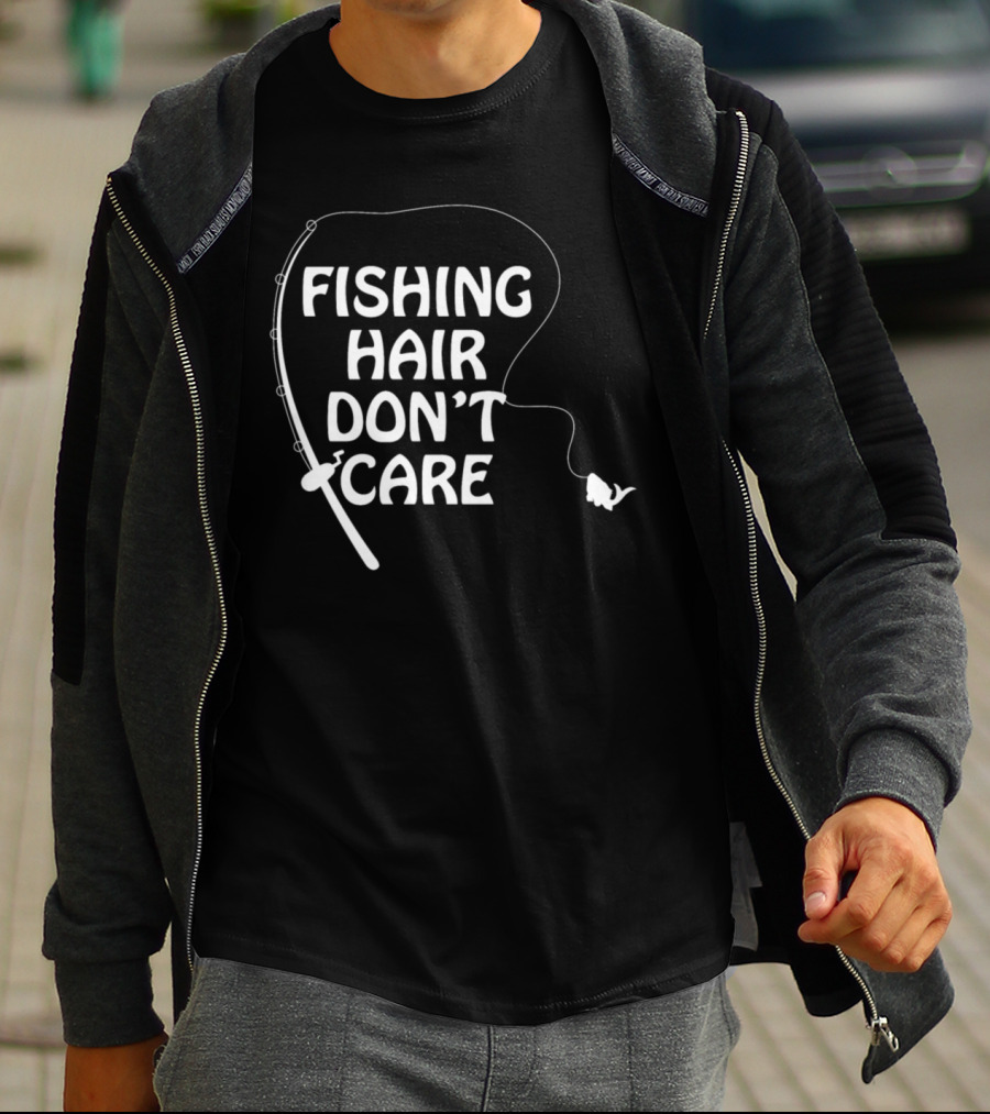 Fishing Hair Don't Care Fishing Rod And Fish T-Shirt