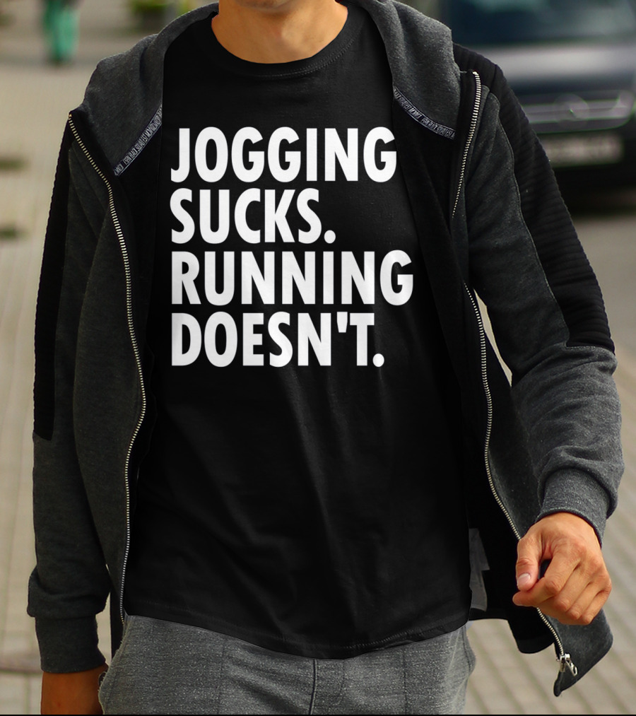 Jogging Sucks Running Doesn't Fun Motivational Running T-Shirt