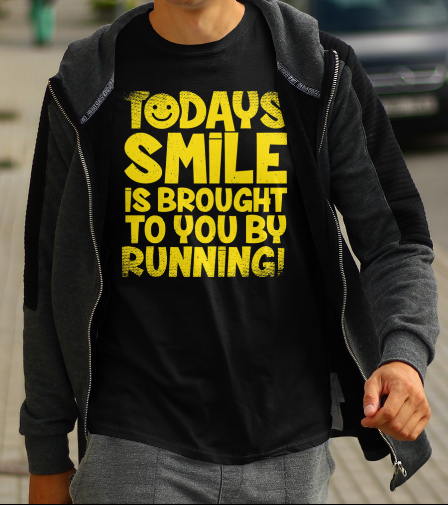 Today's Smile Is Brought To You By Running T-Shirt