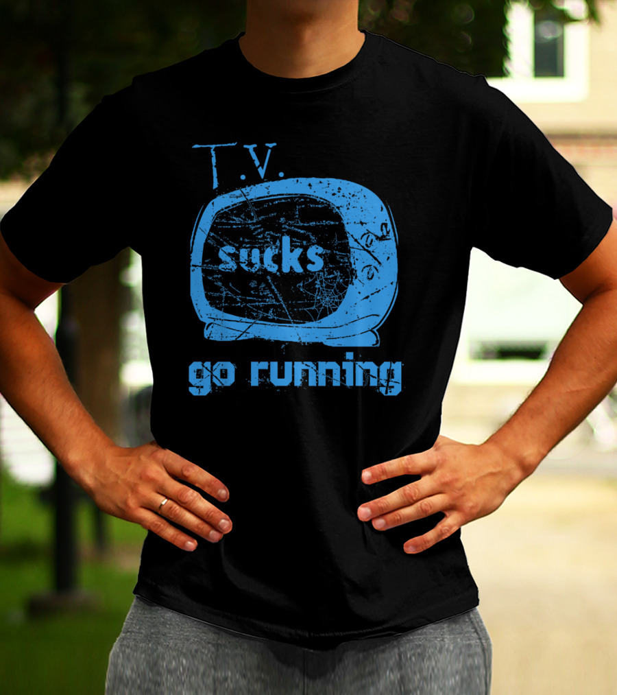 TV Sucks Go Running Vintage Television Message T-Shirt