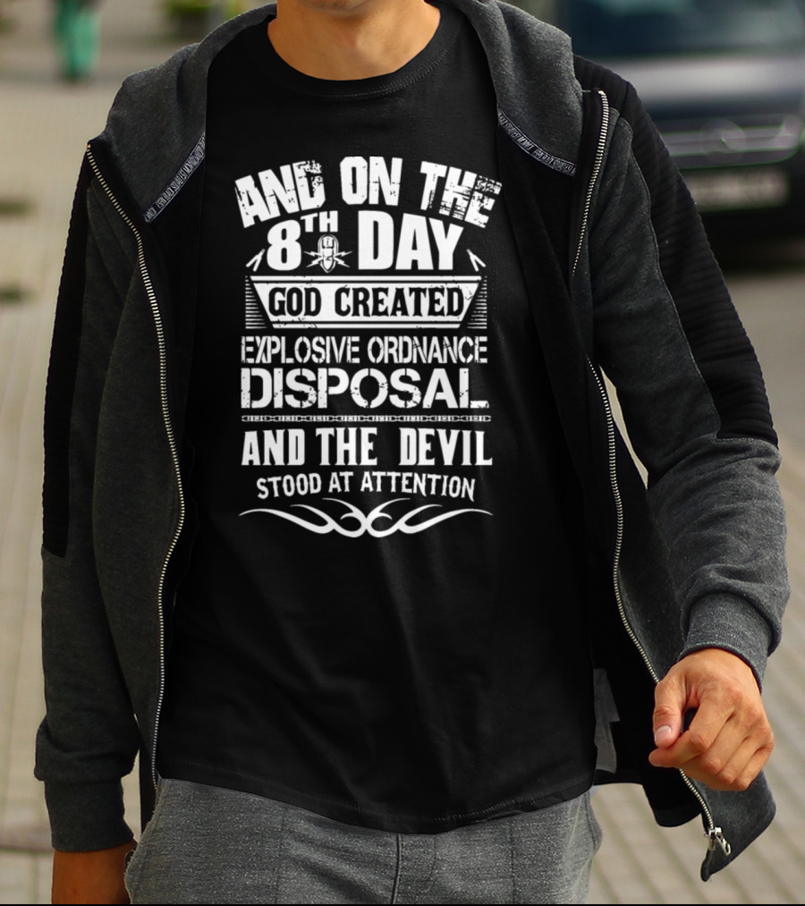And On The 8Th Day God Created Explosive Ordnance Disposal And The Devil Stood At Attention T-Shirt