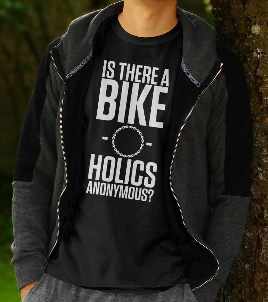 Is There A Bike O Holics Anonymous? T-Shirt