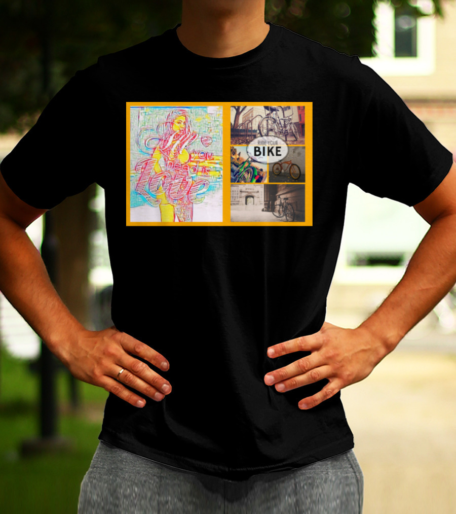 All You Need Is Love Ride Your Bike T-Shirt
