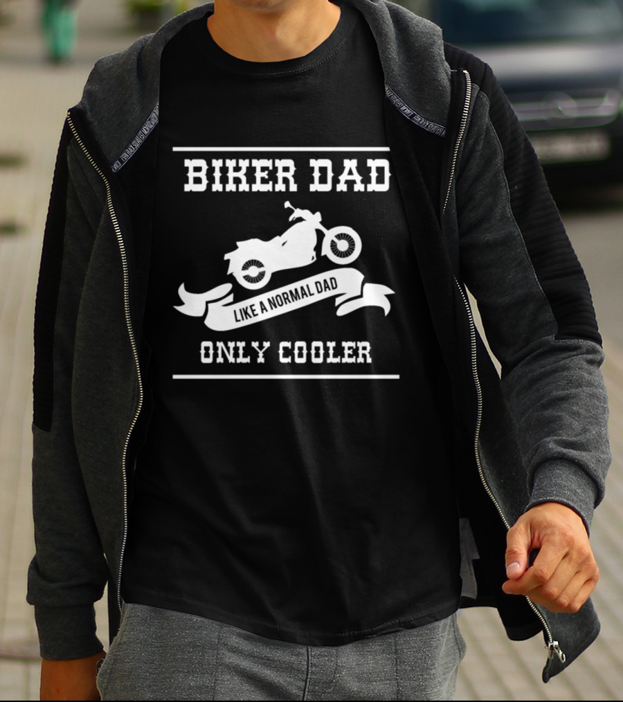 Biker Dad Like A Normal Dad Only Cooler T-Shirt