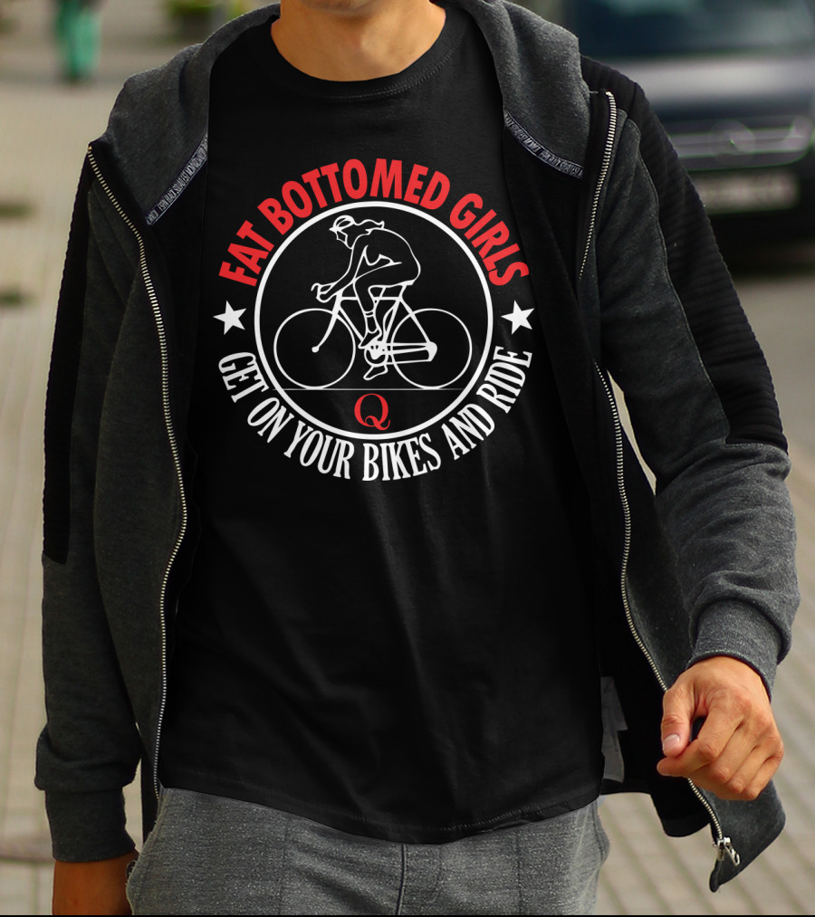 Fat Bottomed Girls Get On Your Bikes And Ride T-Shirt