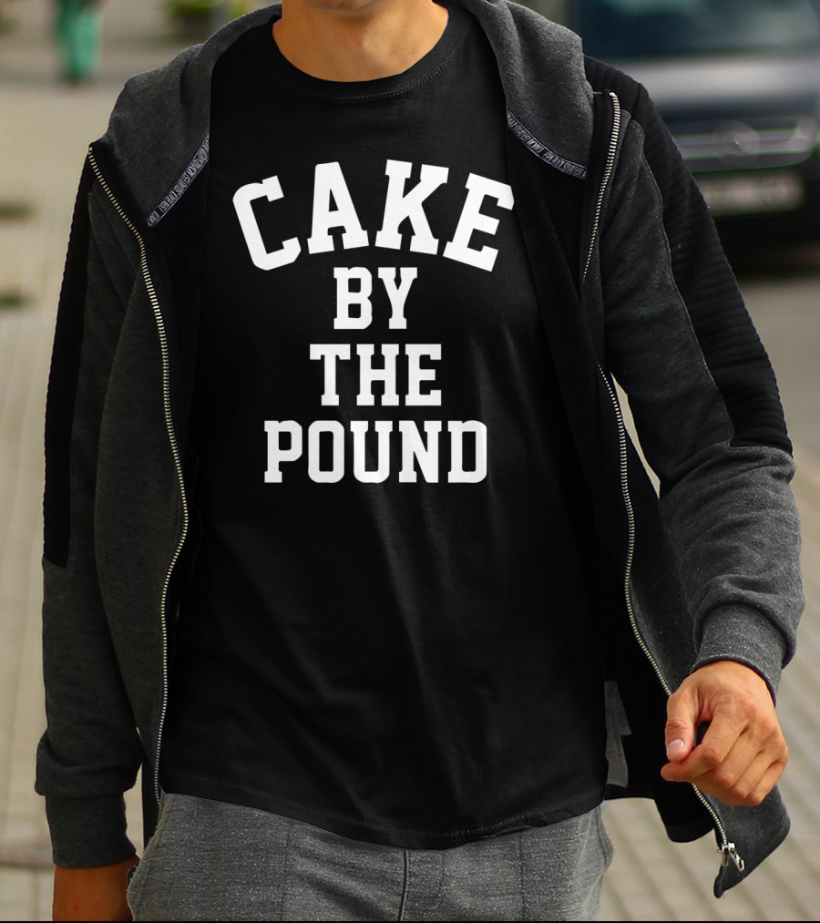 Cake By The Pound Funny Foodie Eating T-Shirt
