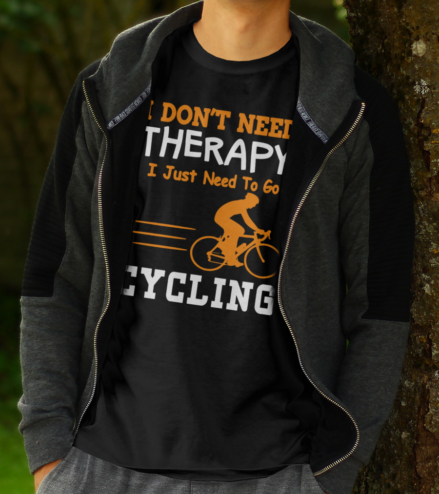 I Don’t Need Therapy I Just Need To Go Cycling T-Shirt