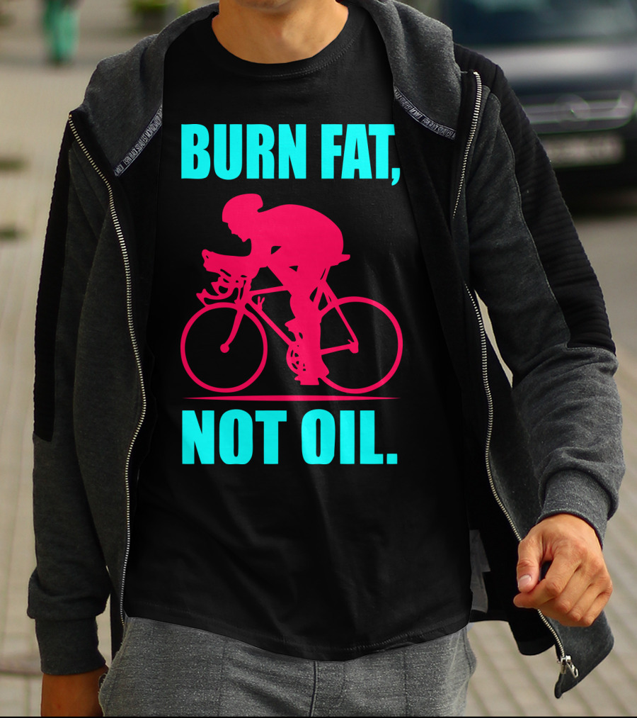 Burn Fat Not Oil Cycling Man T-Shirt