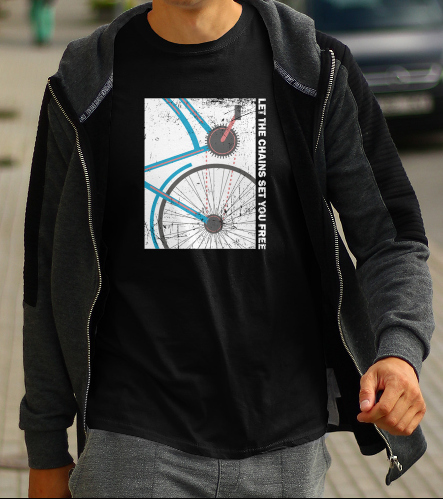 Cyclist Bike Freedom Let The Chains Set You Free T-Shirt