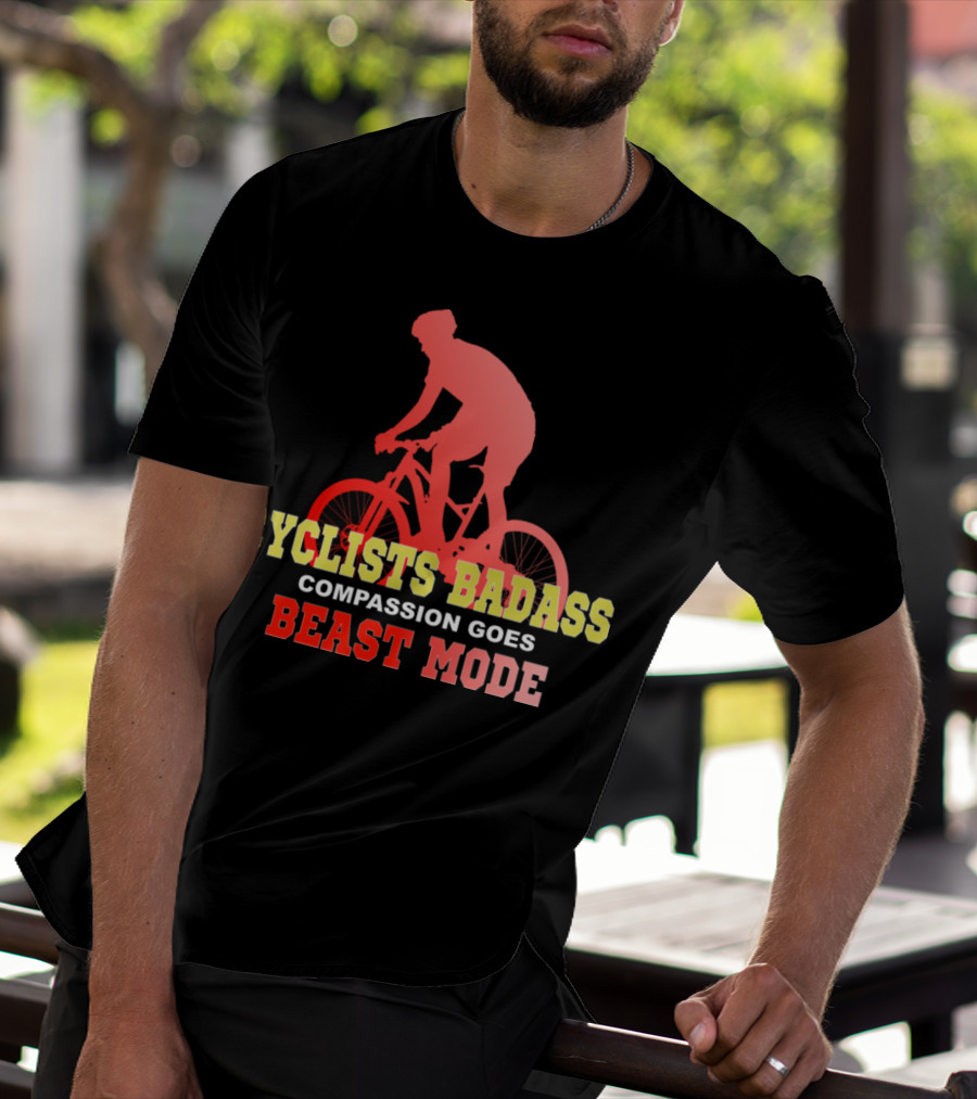 CYCLISTS BADASS COMPASSION GOES BEAST MODE T-Shirt