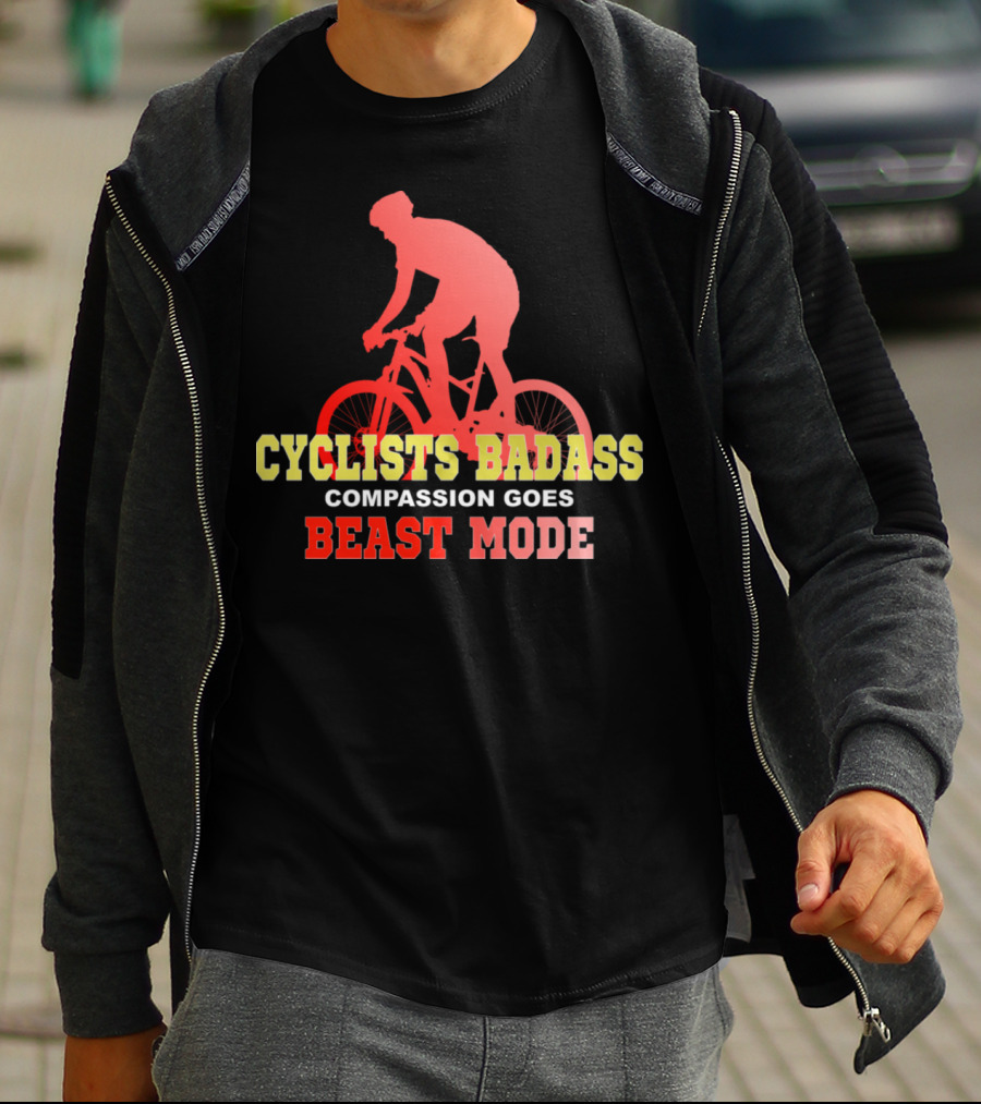 CYCLISTS BADASS COMPASSION GOES BEAST MODE T-Shirt