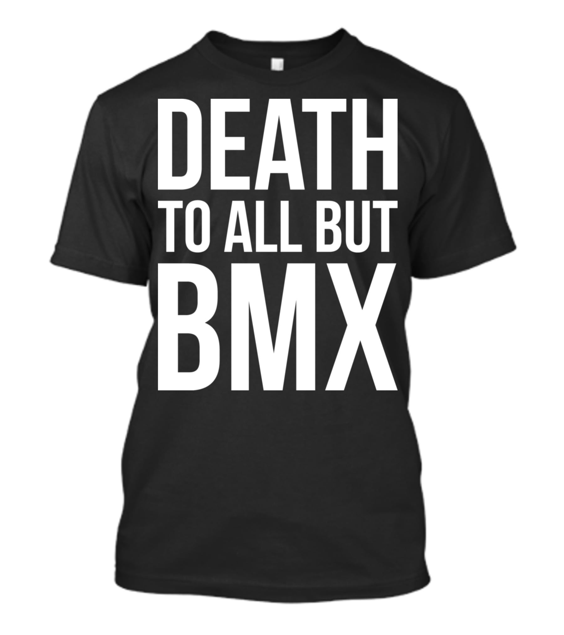 DEATH TO ALL BUT BMX T-Shirt