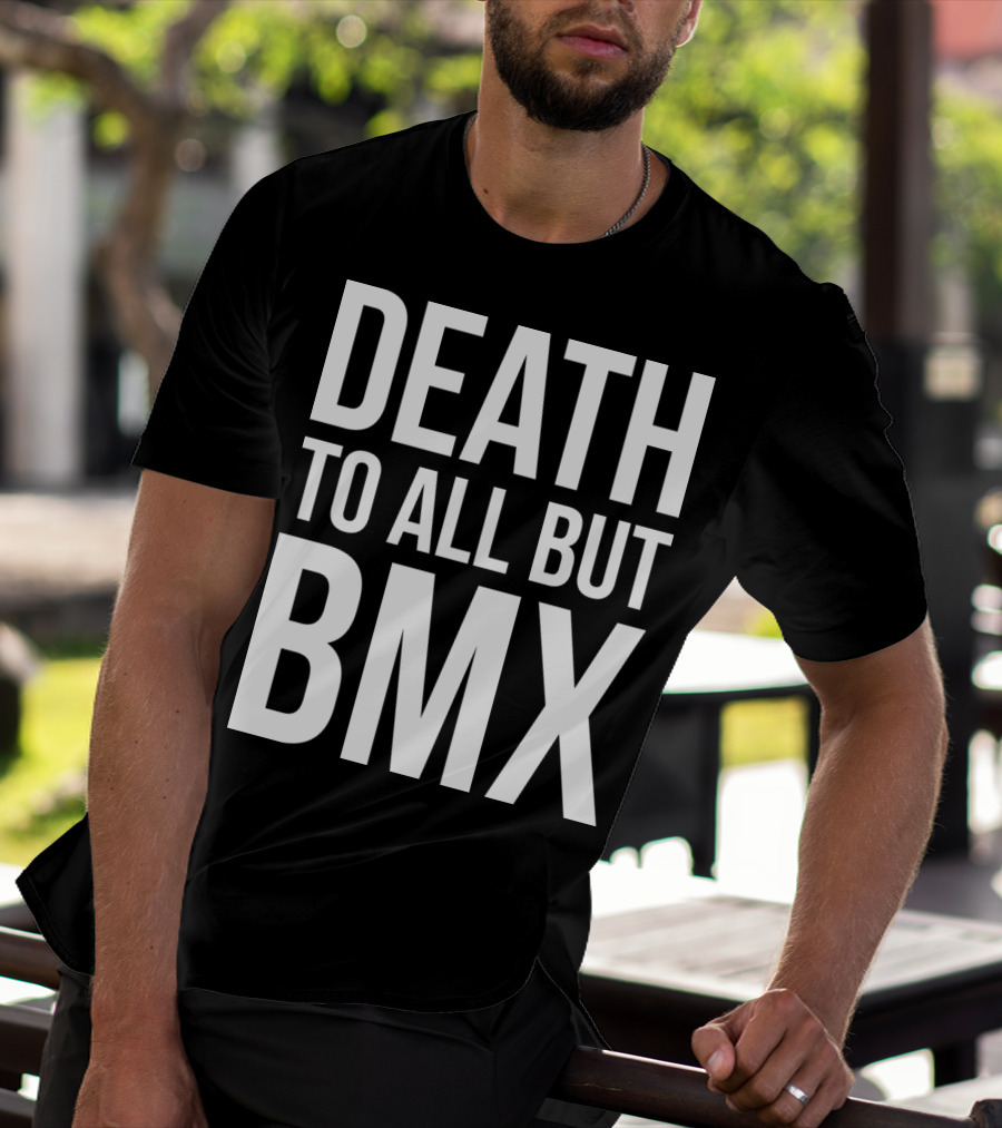 DEATH TO ALL BUT BMX T-Shirt