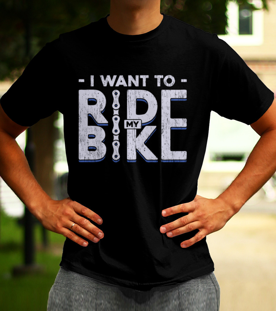 I Want To Ride My Bike Bicycle T-Shirt