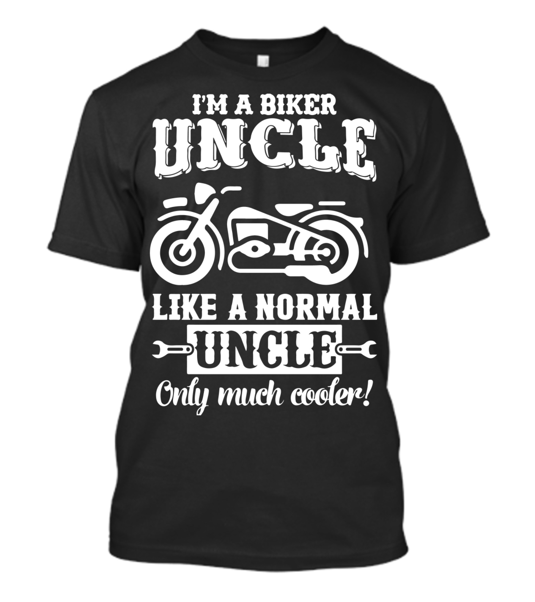 I'm A Biker Uncle Like A Normal Uncle Only Much Cooler T-Shirt