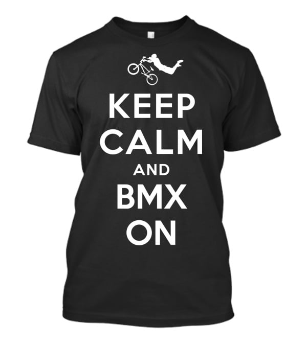 BMX Rider Keep Calm And BMX On T-Shirt