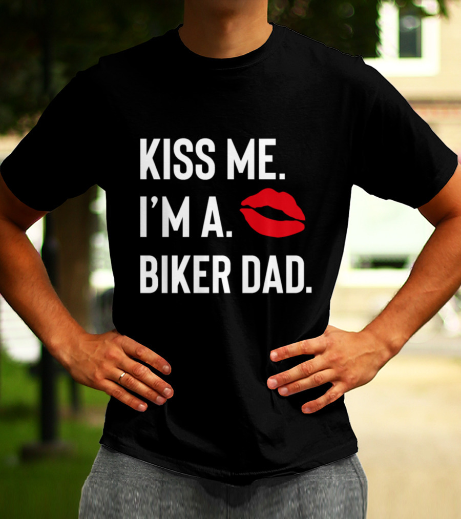 Kiss Me I'm A Biker Dad Lips T-Shirt