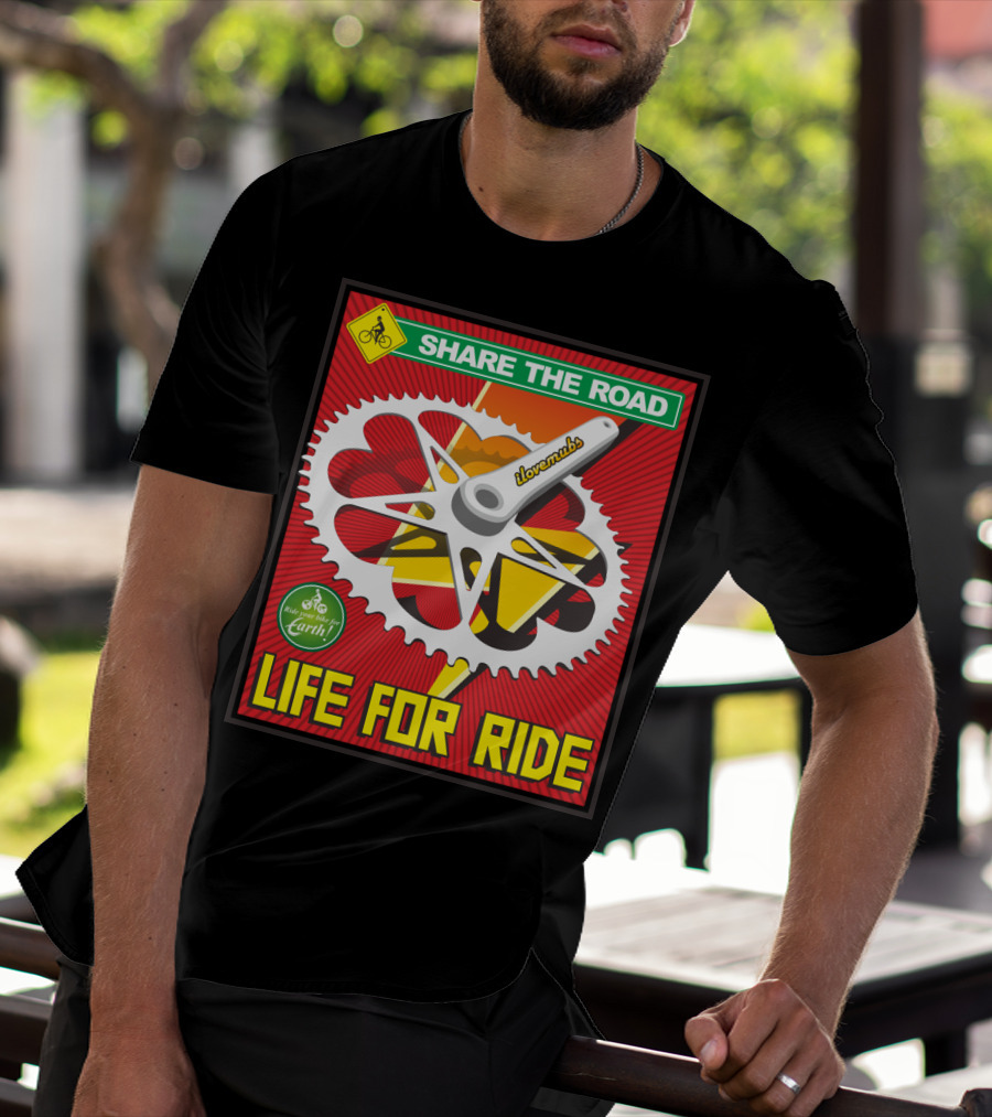 Share The Road Lovevmbs Ride Your Bike For Earth Life For Ride T-Shirt