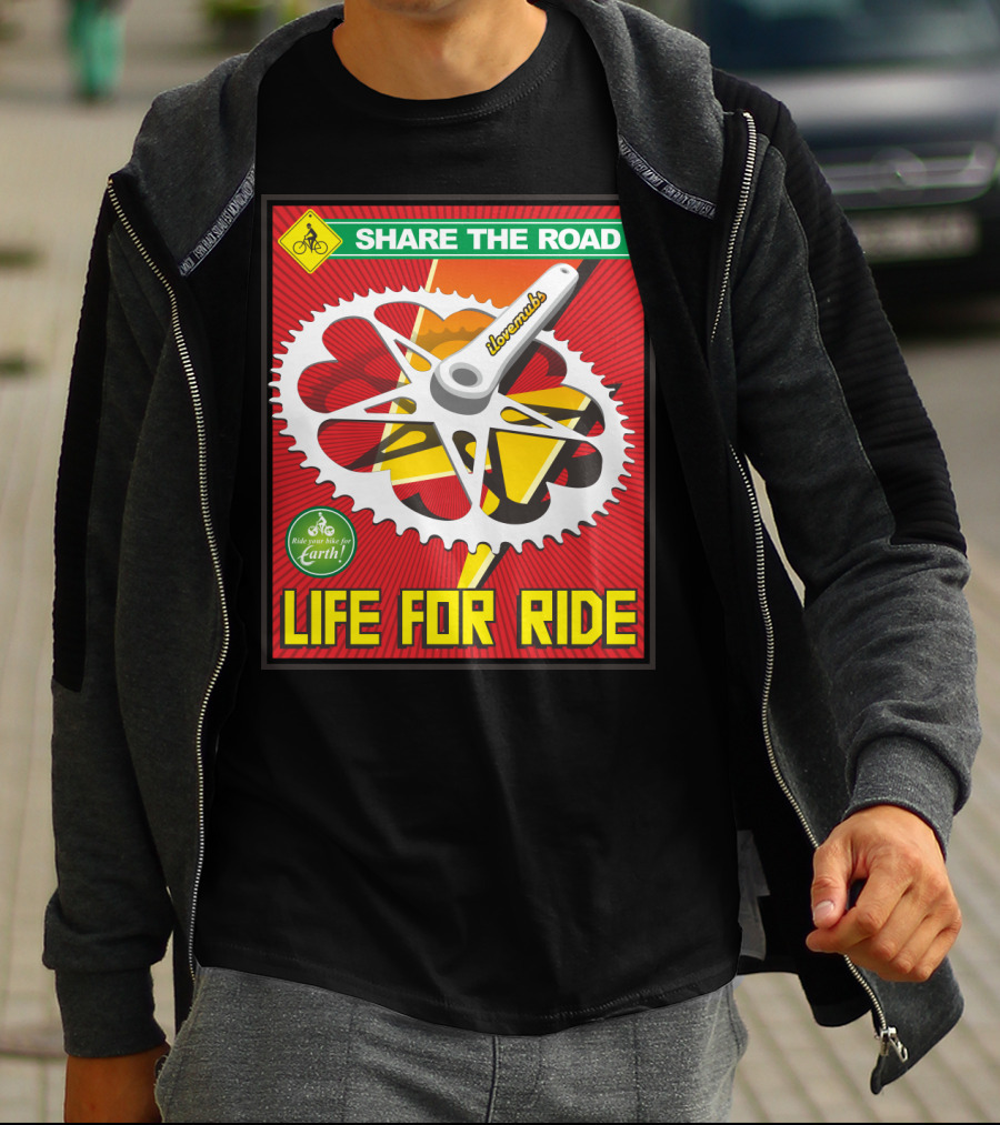 Share The Road Lovevmbs Ride Your Bike For Earth Life For Ride T-Shirt