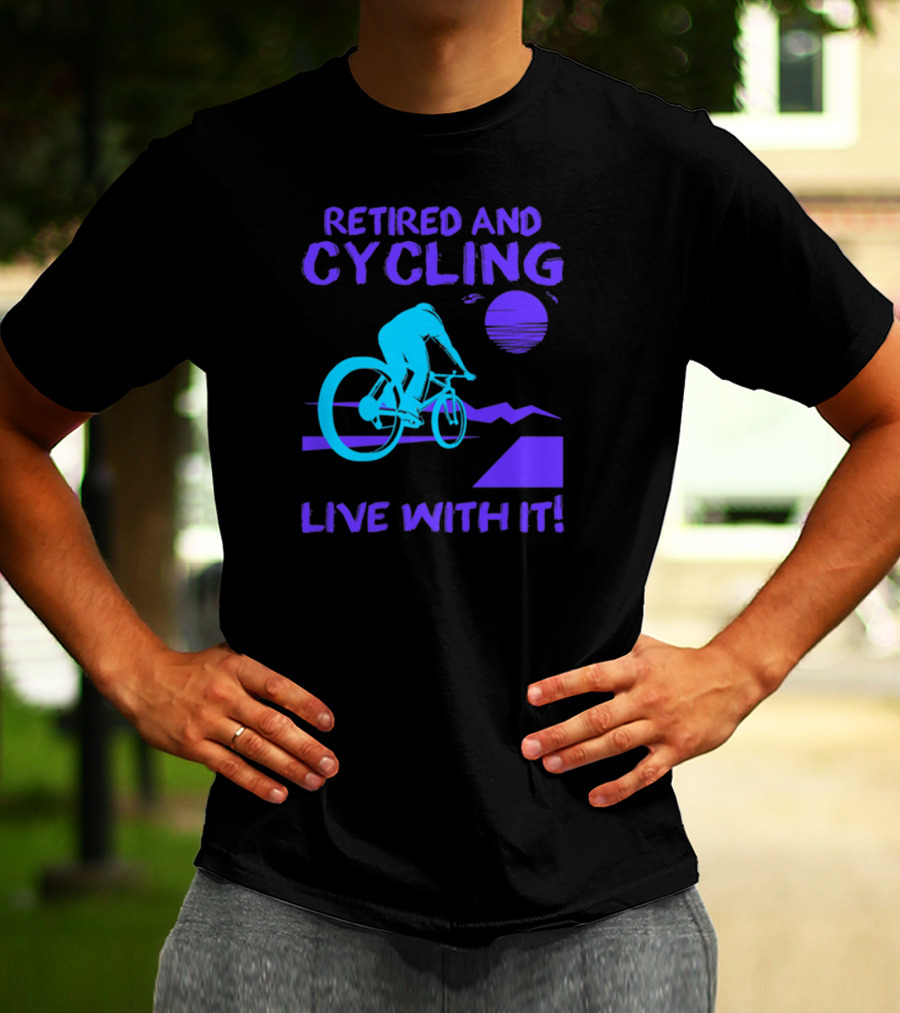 Retired And Cycling Live With It Under Sunset Neon Cyclist T-Shirt
