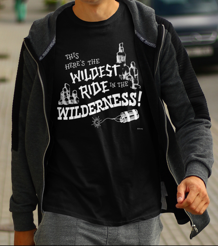 This Here's The Wildest Ride In The Wilderness Disney T-Shirt