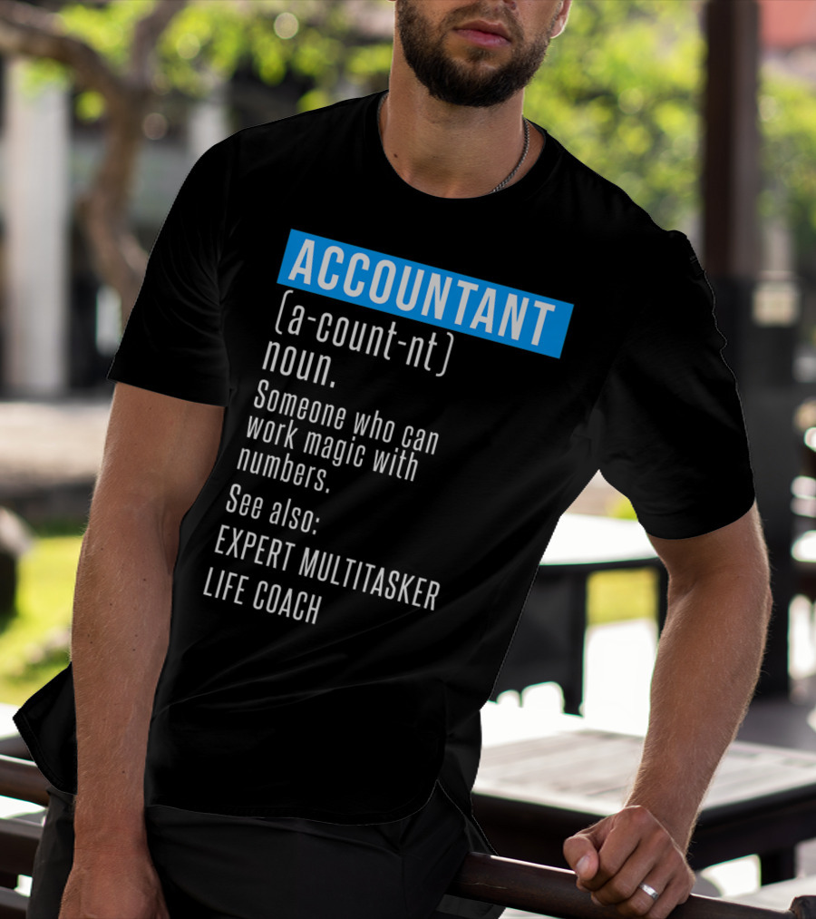 ACCOUNTANT Definition Expert Multitasker Life Coach Someone Who Can Work Magic With Numbers T-Shirt