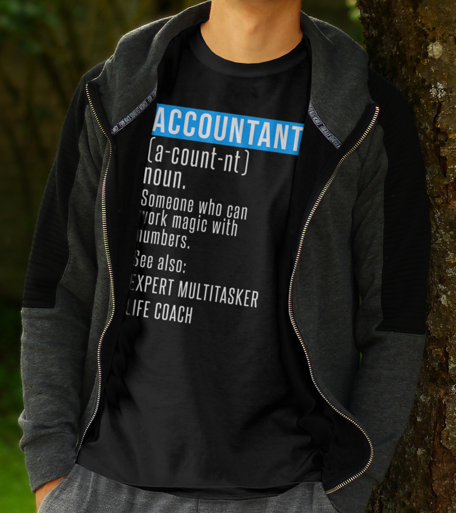 ACCOUNTANT Definition Expert Multitasker Life Coach Someone Who Can Work Magic With Numbers T-Shirt