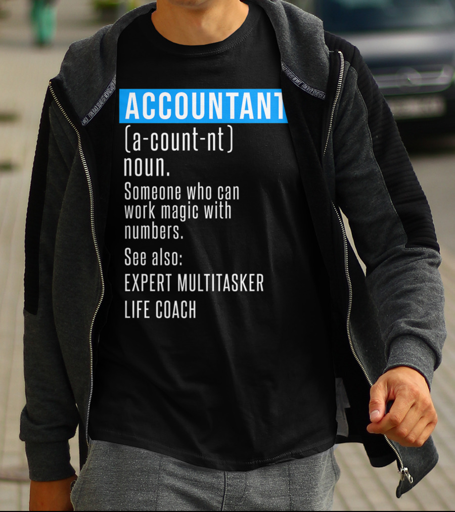 ACCOUNTANT Definition Expert Multitasker Life Coach Someone Who Can Work Magic With Numbers T-Shirt