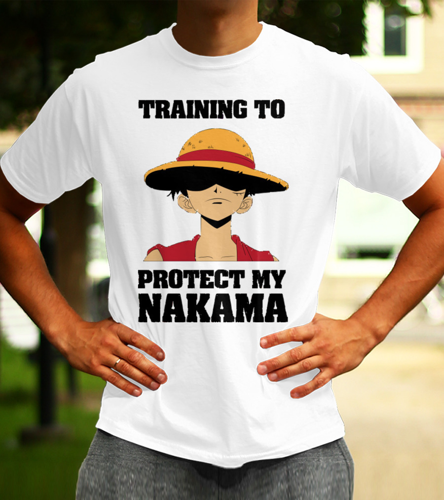 Training To Protect My Nakama With Straw Hat Character T-Shirt