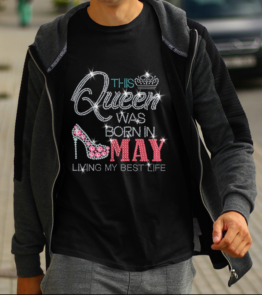 This Queen Was Born In May Living My Best Life T-Shirt