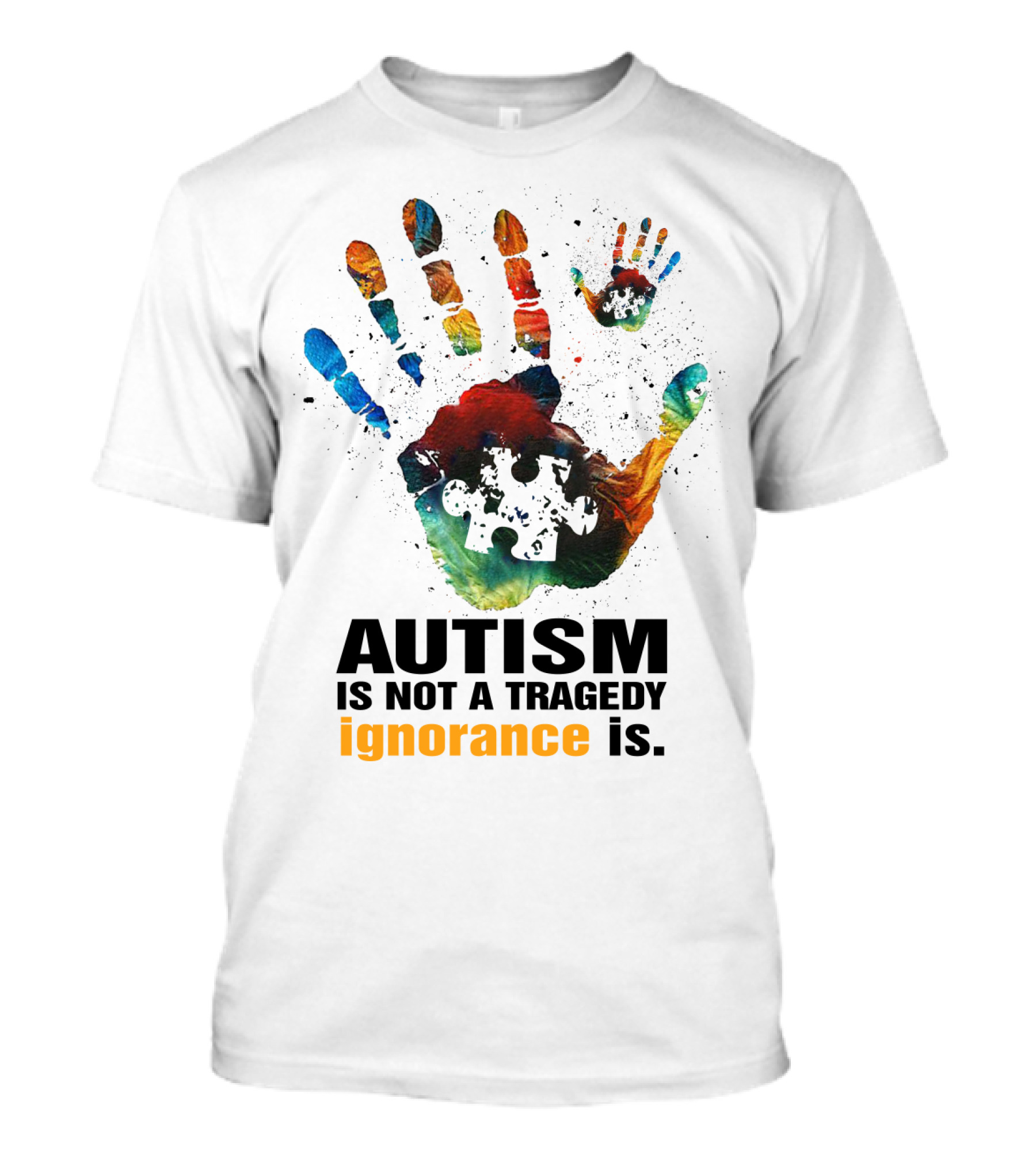 Autism Is Not A Tragedy Ignorance Is Colorful Handprint Puzzle Piece T-Shirt