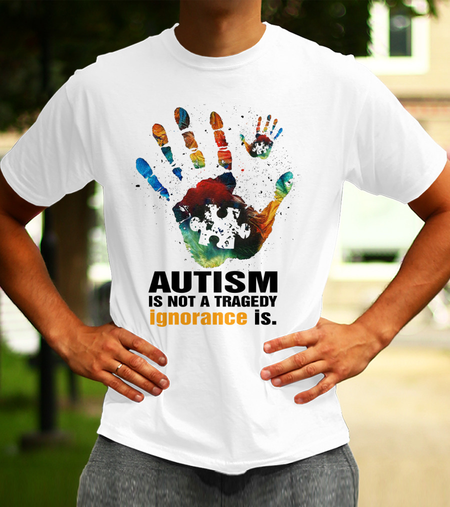 Autism Is Not A Tragedy Ignorance Is Colorful Handprint Puzzle Piece T-Shirt