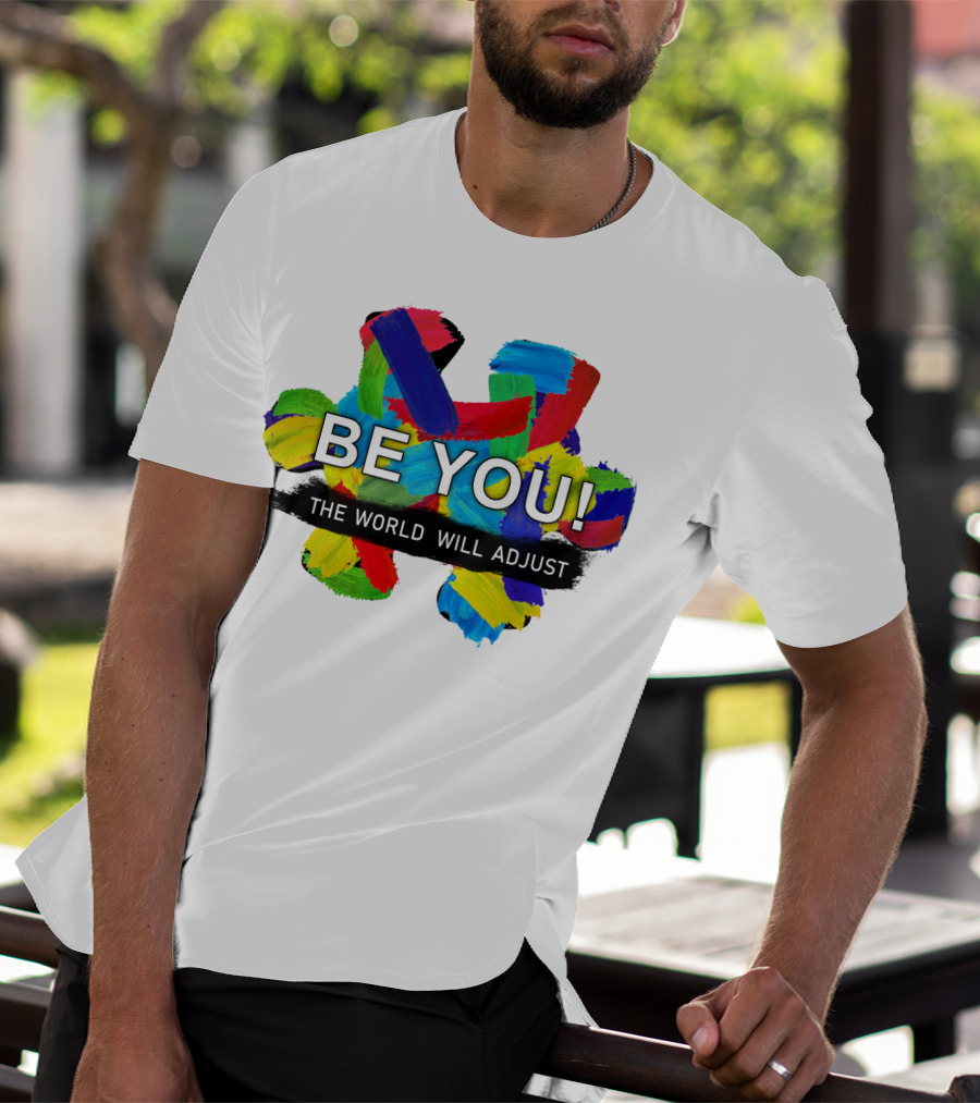BE YOU The World Will Adjust Painted Brushstroke Color Burst T-Shirt